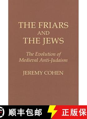 【3-4周达】The Friars and the Jews: The Evolution of Medieval Anti-Judaism [9780801492662]