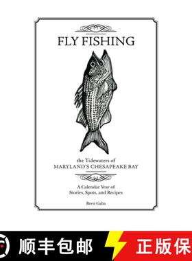 【3-4周达】Fly Fishing the Tidewaters of Maryland's Chesapeake Bay: A Calendar Year of Stories, Spots... [9780764348846]