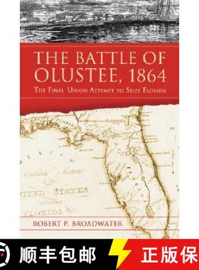 【3-4周达】The Battle of Olustee, 1864 : The Final Union Attempt to Seize Florida [9780786425419]