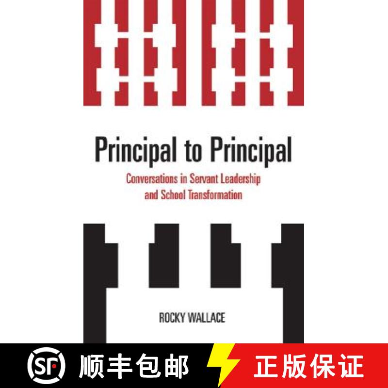 【3-4周达】Principal to Principal : Conversations in Servant Leadership and School Transformation [9781578867608]