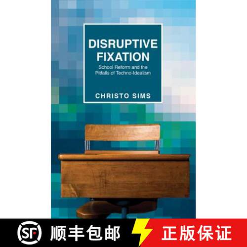 【3-4周达】精装 Disruptive Fixation – School Reform and the Pitfalls of Techno–Idealism [9780691163987]