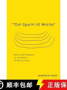 【3-4周达】The Space of Words - Exile and Diaspora in the Works of Nelly Sachs: Exile and Diaspora in... [9781571139856]