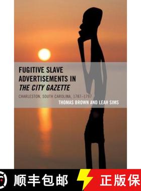 预订 Fugitive Slave Advertisements in The City Gazette : Charleston, South Carolina, 1787-1797 [9781498507813]