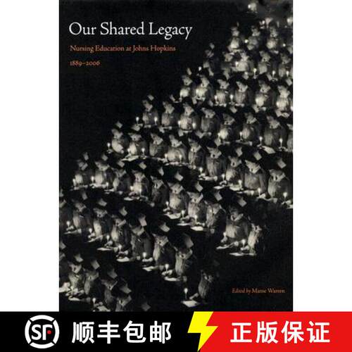 【3-4周达】精装 Our Shared Legacy – Nursing Education at Johns Hopkins 1889–2006 [9780801884733]