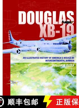 【3-4周达】Douglas XB-19: An Illustrated History of America's Would-Be Intercontinental Bomber: An Il... [9780764352324]