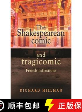 【3-4周达】The Shakespearean comic and tragicomic : French inflections [9781526144072]