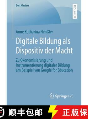 【3-4周达】Digitale Bildung ALS Dispositiv Der Macht: Zu Ökonomisierung Und Instrumentierung Di... [9783658400927]