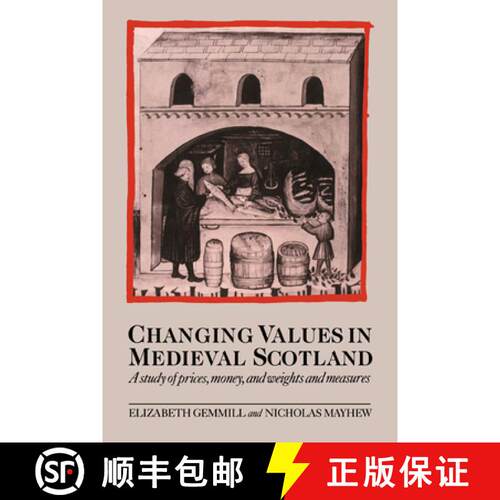 预订 Changing Values in Medieval Scotland: A Study of Prices, Money, and Weights and Measures [9780521027090]