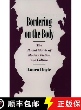 【3-4周达】Bordering on the Body: The Racial Matrix of Modern Fiction and Culture [9780195086553]
