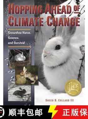 预订 Hopping Ahead of Climate Change: Snowshoe Hares, Science, and Survival [9780984446087]