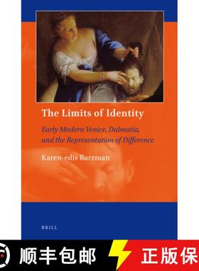 预订 The Limits of Identity: Early Modern Venice, Dalmatia, and the Representation of Difference [9789004331501]