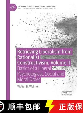 【3-4周达】Retrieving Liberalism from Rationalist Constructivism, Volume II : Basics of a Liberal Psy... [9783030954765]