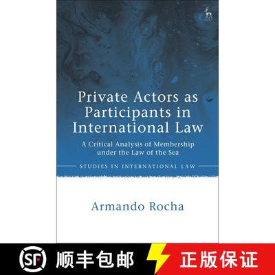 【3-4周达】Private Actors as Participants in International Law: A Critical Analysis of Membership und... [9781509948048]