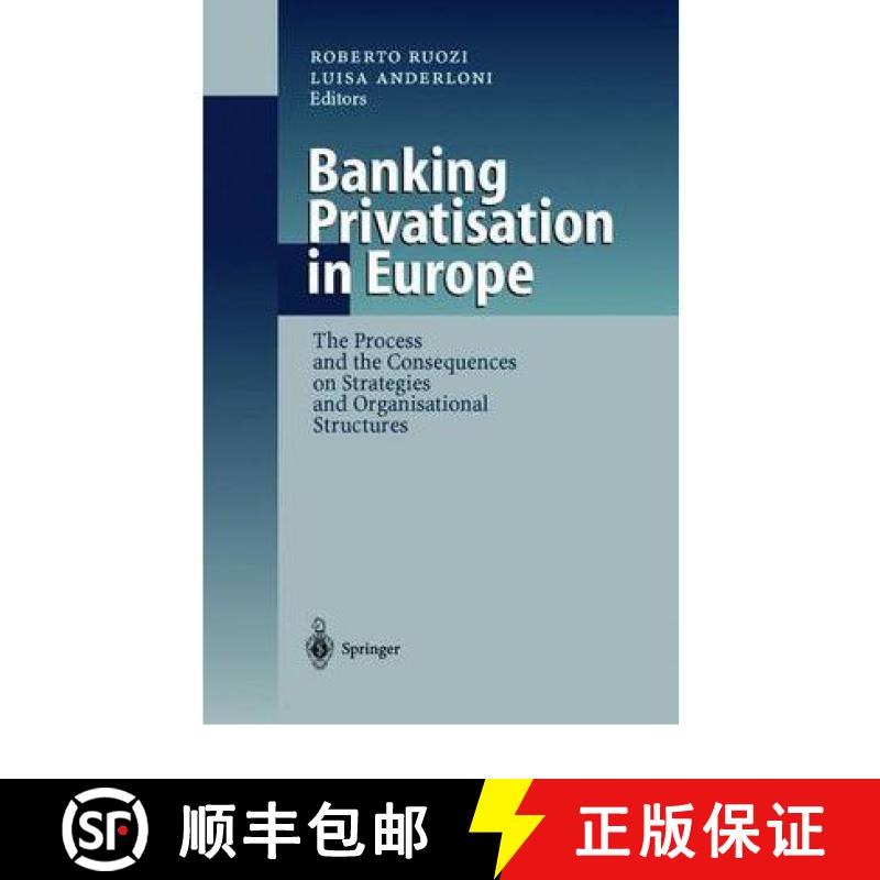 【3-4周达】Banking Privatisation in Europe : The Process and the Consequences on Strategies and Organ... [9783642085055]