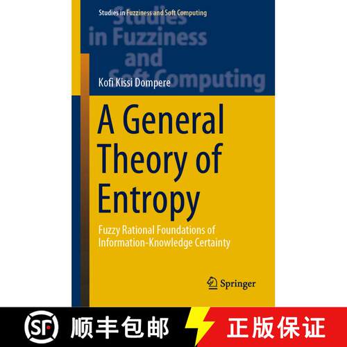 【3-4周达】精装 A General Theory of Entropy : Fuzzy Rational Foundations of Information-Knowledge Cer... [9783030181581]
