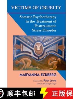 【3-4周达】Victims Of Cruelty : Somatic Psychotherapy in the Treatment of Posttraumatic Stress Disorder [9781556433535]