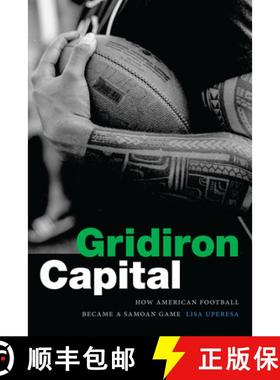 【3-4周达】Gridiron Capital: How American Football Became a Samoan Game [9781478015468]