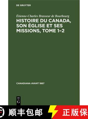 【3-4周达】精装 Histoire Du Canada, Son Eglise Et Ses Missions, Tome 1-2: de la Decouverte de l'Ameri... [9783112307823]