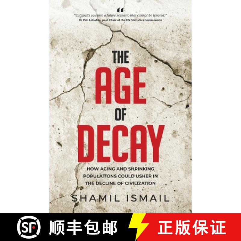 【3-4周达】The Age of Decay: How Aging and Shrinking Populations Could Usher in the Decline of Civili... [9780639791371]