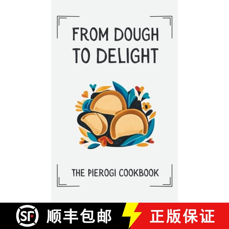 【3-4周达】From Dough to Delight: The Pierogi Cookbook [9798223324591]