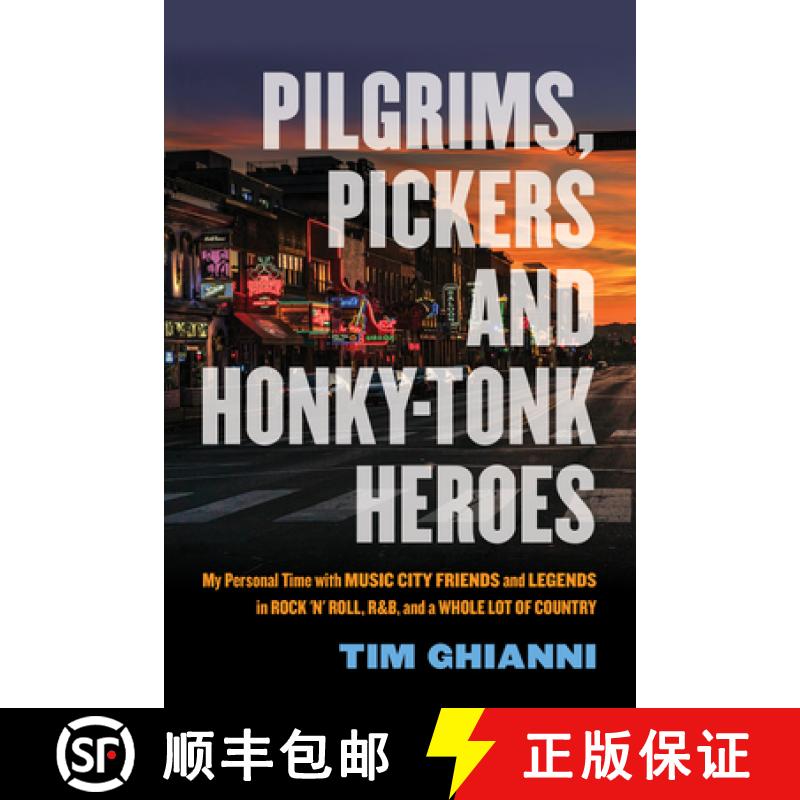 【3-4周达】Pilgrims, Pickers and Honky-Tonk Heroes : My Personal Time with Music City Friends and Leg... [9781493072156]