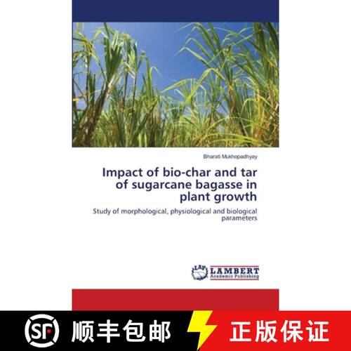 预订 Impact of bio-char and tar of sugarcane bagasse in plant growth [9783659571695]