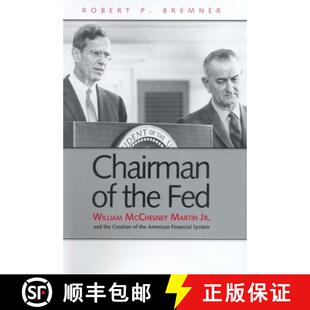 【3-4周达】Chairman fo the FED – William McChesney Martin Jr.  and the Creation of the Modern Americ... [9780300191387]