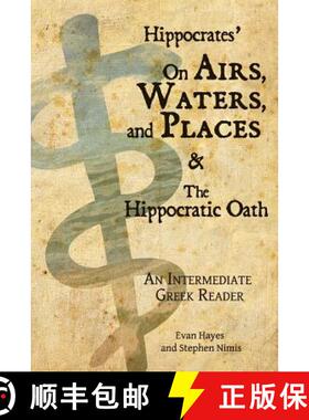 【3-4周达】Hippocrates' On Airs, Waters, and Places and The Hippocratic Oath: An Intermediate Greek R... [9780983222859]