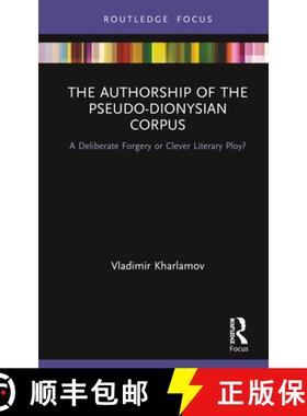 【3-4周达】The Authorship of the Pseudo-Dionysian Corpus: A Deliberate Forgery or Clever Literary Ploy? [9780367438128]