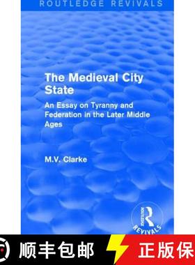 【3-4周达】The Medieval City State: An Essay on Tyranny and Federation in the Later Middle Ages [9781138186217]