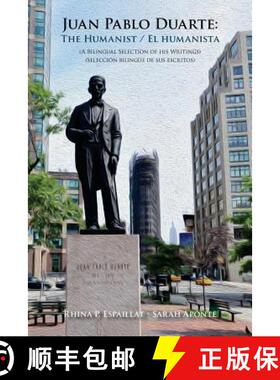 【3-4周达】Juan Pablo Duarte: The Humanist / Juan Pablo Duarte: El humanista: A Bilingual Selection o... [9789993431497]