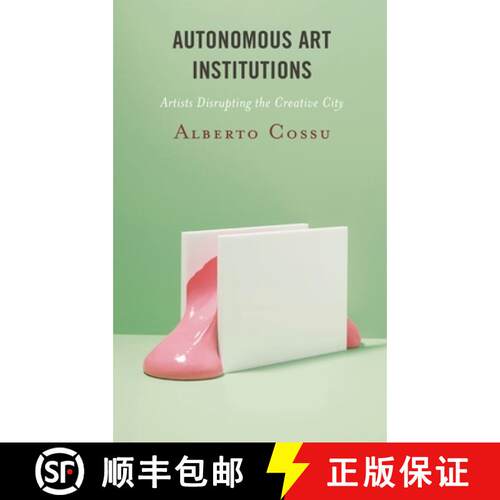 【3-4周达】精装 Autonomous Art Institutions : Artists Disrupting the Creative City [9781786616029]