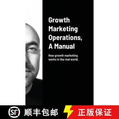 【3-4周达】Growth Marketing Operations, A Manual: How to create the right content for growth marketin... [9781716418754]