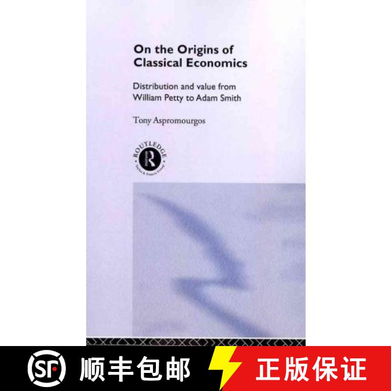 【3-4周达】On the Origins of Classical Economics: Distribution and Value from William Petty to Adam S... [9780415513500]