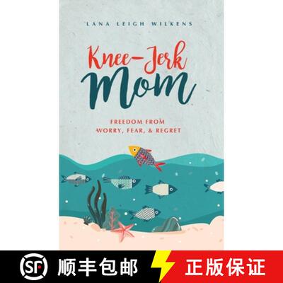 【3-4周达】精装 Knee-Jerk Mom: Freedom From Worry, Fear, & Regret [9781647461928]