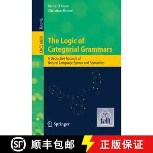 【3-4周达】The Logic of Categorial Grammars: A deductive account of natural language syntax and seman... [9783642315541]
