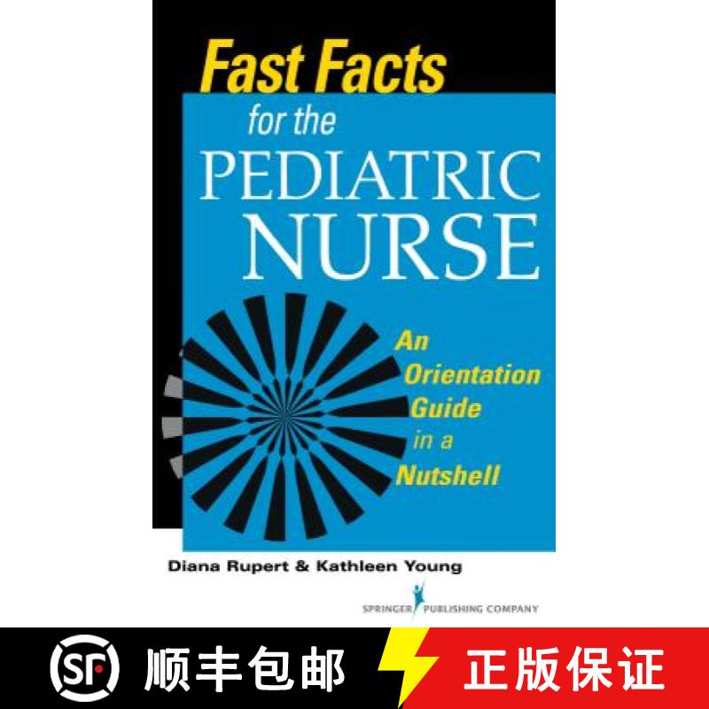 预订 Fast Facts for the Pediatric Nurse: An Orientation Guide in a Nutshell [9780826119810]