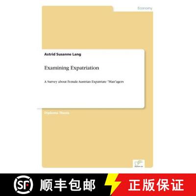【3-4周达】Examining Expatriation: A Survey about Female Austrian Expatriate Managers [9783838672328]