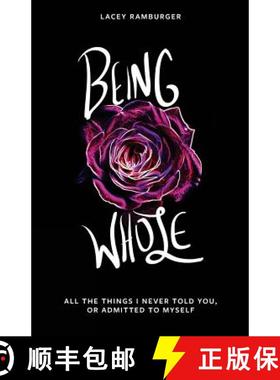 预订 Being Whole: All the Things I Never Told You, Or Admitted to Myself [9781945796203]