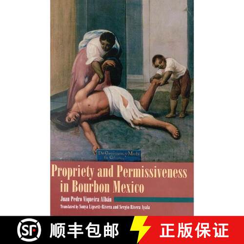 【3-4周达】Propriety and Permissiveness in Bourbon Mexico [9780842024679]