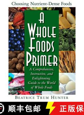 【3-4周达】A Whole Foods Primer : A Comprehensive, Instructive, and Enlightening Guide to the World o... [9781591200864]
