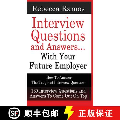 【3-4周达】INTERVIEW QUESTIONS AND ANSWERS...WITH YOUR FUTURE EMPLOYER How To Answer The Toughest Int... [9781952964473]