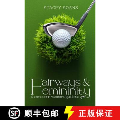 【3-4周达】Fairways & Femininity: The Modern Womans Guide to Golf [9781069602435]