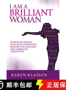 预订 I AM a Brilliant Woman: Stories of women who have journeyed beyond the familiar and embraced the... [9780991889020]