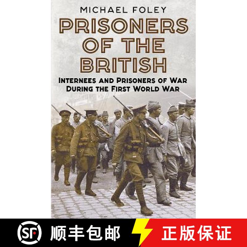 【3-4周达】Prisoners of the British: Internees and Prisoners of War During the First World War [9781781554791]