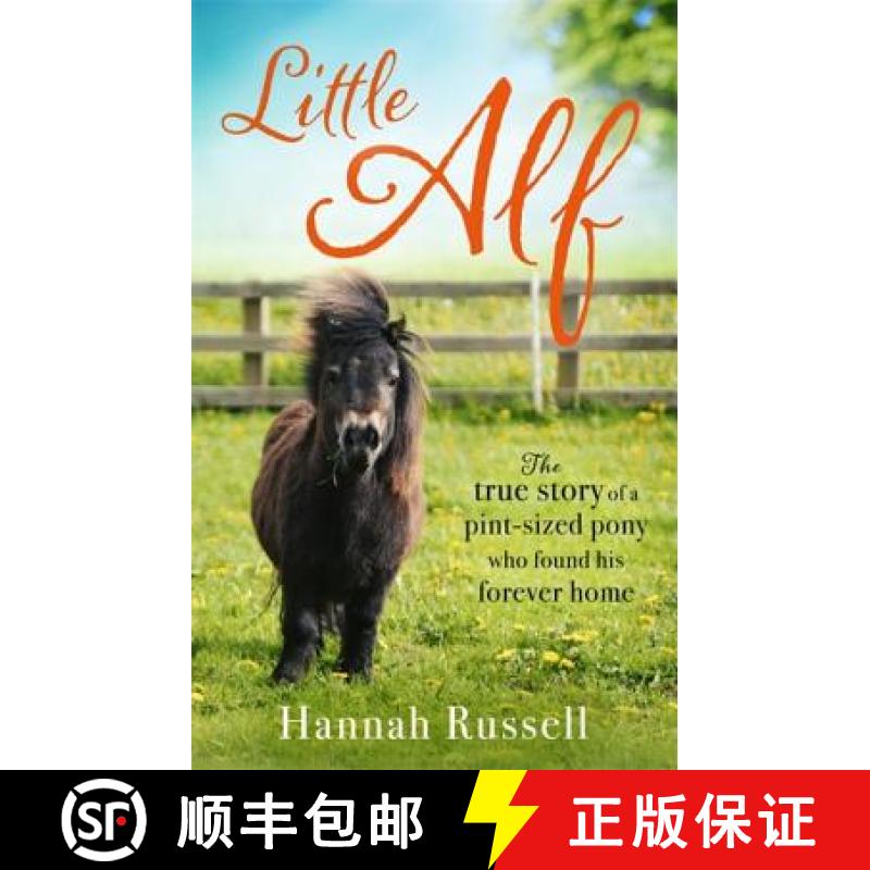 【3-4周达】Little Alf: The True Story of a Pint-Sized Pony Who Found His Forever Home [9780751568912]