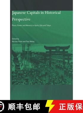 【3-4周达】精装 Japanese Capitals in Historical Perspective : Place, Power and Memory in Kyoto, Edo a... [9780700714094]