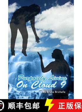 预订 Purposely Living On Cloud 9: Purposely Living On Cloud 9; Getting The World High... One Book At ... [9780615772974]
