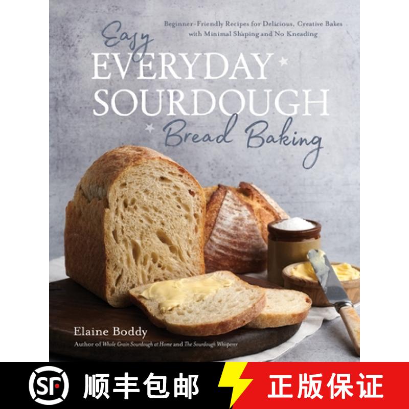 【3-4周达】Easy Everyday Sourdough Bread Baking: Beginner-Friendly Recipes for Delicious, Creative Ba... [9781645679011]