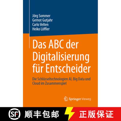 【3-4周达】Das ABC der Digitalisierung für Entscheider: Die Schlüsseltechnologien AI, Big Data und ... [9783658493745]